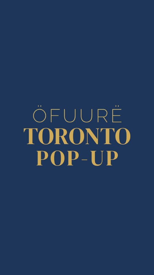 ÖFUURË Toronto Pop-Up event announcement in gold text on a navy blue background.